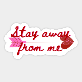 Stay away from me Cupid arrow anti Valentine’s Day Sticker